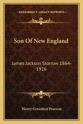 Sohn von Neuengland: James Jackson Storrow 1864-1926 - Son Of New England: James Jackson Storrow 1864-1926