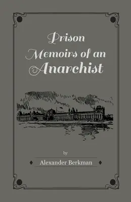 Gefängnismemoiren eines Anarchisten - Prison Memoirs of an Anarchist