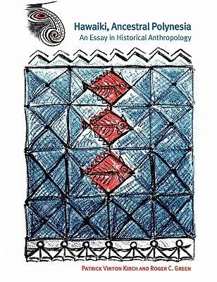 Hawaiki, Polynesien der Vorfahren: Ein Essay in historischer Anthropologie - Hawaiki, Ancestral Polynesia: An Essay in Historical Anthropology