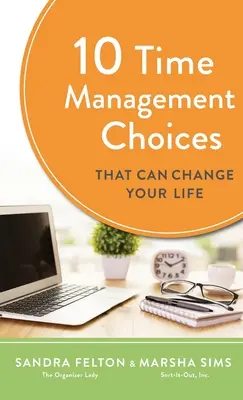10 Zeitmanagement-Entscheidungen, die Ihr Leben verändern können - 10 Time Management Choices That Can Change Your Life