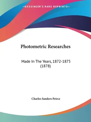 Photometrische Forschungen: Aus den Jahren 1872-1875 (1878) - Photometric Researches: Made In The Years, 1872-1875 (1878)