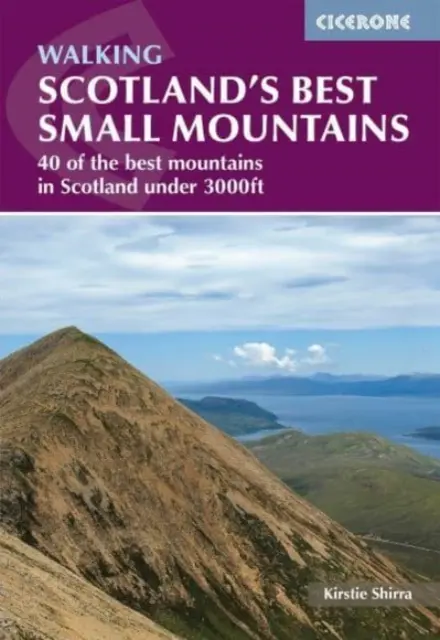 Scotland's Best Small Mountains - 40 der besten Berge in Schottland unter 3000ft - Scotland's Best Small Mountains - 40 of the best mountains in Scotland under 3000ft