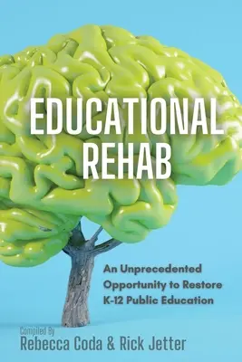 Educational REHAB: Eine noch nie dagewesene Chance zur Wiederherstellung der öffentlichen K-12 Bildung - Educational REHAB: An Unprecedented Opportunity to Restore K-12 Public Education