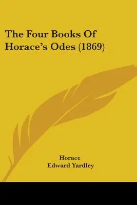 Die vier Bücher von Horaz' Oden (1869) - The Four Books Of Horace's Odes (1869)