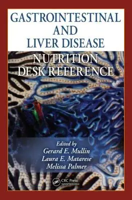 Ernährung bei Magen-Darm- und Leberkrankheiten: Nachschlagewerk - Gastrointestinal and Liver Disease Nutrition Desk Reference