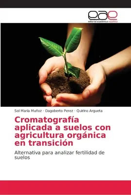 Chromatographie für Böden in der biologischen Landwirtschaft im Umbruch - Cromatografa aplicada a suelos con agricultura orgnica en transicin