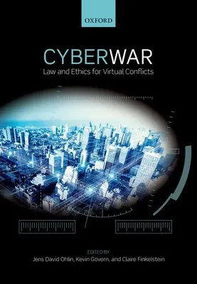 Cyber War: Recht und Ethik bei virtuellen Konflikten - Cyber War: Law and Ethics for Virtual Conflicts