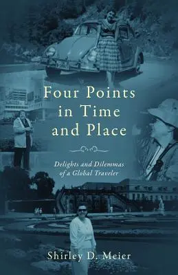 Vier Punkte in Zeit und Ort: Köstlichkeiten und Dilemmata eines Weltreisenden - Four Points in Time and Place: Delights and Dilemmas of a Global Traveler