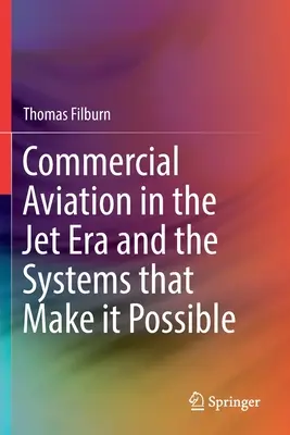 Die kommerzielle Luftfahrt im Zeitalter der Düsenflugzeuge und die Systeme, die sie möglich machen - Commercial Aviation in the Jet Era and the Systems That Make It Possible