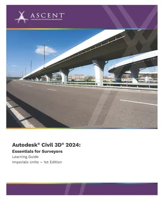 Autodesk Civil 3D 2024: Grundlagen für Vermessungsingenieure (imperiale Einheiten) - Autodesk Civil 3D 2024: Essentials for Surveyors (Imperial Units)