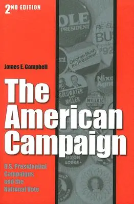 Der amerikanische Wahlkampf, Zweite Auflage: U.S. Präsidentschaftskampagnen und die nationale Abstimmung - The American Campaign, Second Edition: U.S. Presidential Campaigns and the National Vote