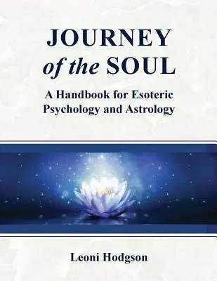 Die Reise der Seele: Ein Handbuch für Esoterische Psychologie und Astrologie - Journey of the Soul: A handbook for Esoteric Psychology and Astrology