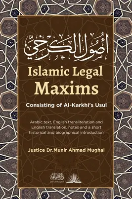 Islamische Rechtsgrundsätze: Bestehend aus Al-Karkhis Usul - Islamic Legal Maxims: Consisting of Al-Karkhi's Usul