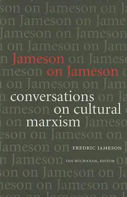 Jameson über Jameson: Gespräche über Kulturmarxismus - Jameson on Jameson: Conversations on Cultural Marxism