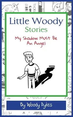 Kleine Woody-Geschichten: Mein Schatten muss ein Engel sein - Little Woody Stories: My Shadow Must Be An Angel