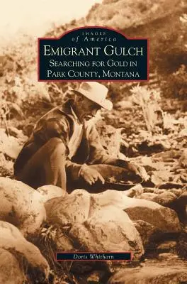 Emigrant Gulch: Auf der Suche nach Gold im Park County - Emigrant Gulch: Searching for Gold in Park County
