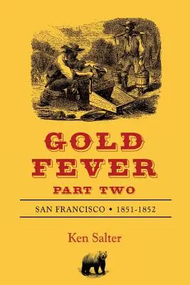 GOLD FEVER Zweiter Teil: San Francisco 1851-1852 - GOLD FEVER Part Two: San Francisco 1851-1852