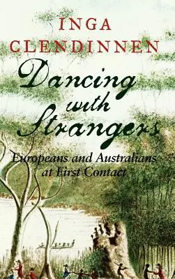Tanzen mit Fremden: Europäer und Australier beim ersten Kontakt - Dancing with Strangers: Europeans and Australians at First Contact