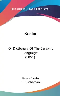 Kosha: Oder Wörterbuch Der Sanskrit Sprache (1891) - Kosha: Or Dictionary Of The Sanskrit Language (1891)