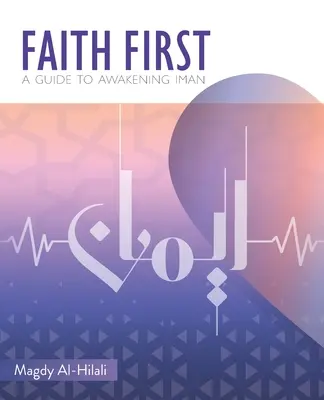 Glaube zuerst: Ein Leitfaden zum Erwecken des Iman - Faith First: A Guide to Awakening Iman