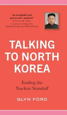 Gespräche mit Nordkorea: Die Beendigung des nuklearen Pattes - Talking to North Korea: Ending the Nuclear Standoff