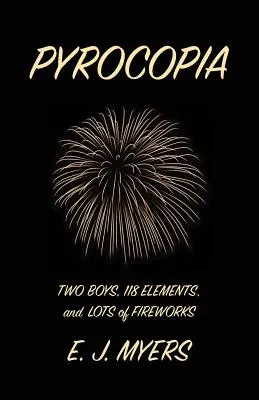 Pyroskopie: Zwei Jungen, 118 Elemente und jede Menge Feuerwerk - Pyrocopia: Two Boys, 118 Elements, and Lots of Fireworks