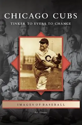 Chicago Cubs: Von Tinker zu Evers zu Chance - Chicago Cubs: Tinker to Evers to Chance