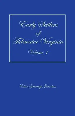 Frühe Siedler von Tidewater Virginia, Band 1 - Early Settlers of Tidewater Virginia, Volume 1