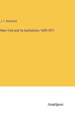 New York und seine Institutionen 1609-1871 - New York and its Institutions 1609-1871