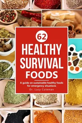 Gesunde Überlebensmittel: Ein Leitfaden für nachhaltige, gesunde Lebensmittel für Notsituationen - Healthy survival foods: A guide on sustainable healthy foods for emergency situations