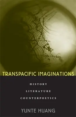 Transpazifische Imaginationen: Geschichte, Literatur, Gegenpoesie - Transpacific Imaginations: History, Literature, Counterpoetics