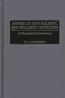 Amerikanische naturalistische und realistische Romanautoren: Ein biographisches Wörterbuch - American Naturalistic and Realistic Novelists: A Biographical Dictionary