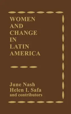 Frauen und Wandel in Lateinamerika: Neue Wege in Sachen Geschlecht und Klasse - Women and Change in Latin America: New Directions in Sex and Class