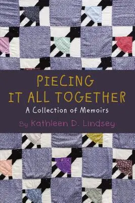 Piecing It All Together: Eine Sammlung von Memoiren - Piecing It All Together: A Collection of Memoirs