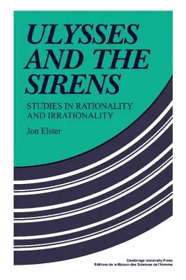 Odysseus und die Sirenen: Studien zu Rationalität und Irrationalität - Ulysses and the Sirens: Studies in Rationality and Irrationality