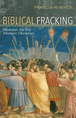 Biblisches Fracking: Midrasch für den modernen Christen - Biblical Fracking: Midrash for the Modern Christian