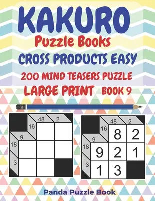 Kakuro Puzzle Bücher Cross Products Easy - 200 Mind Teasers Puzzle - Großdruck - Buch 9: Logikspiele für Erwachsene - Denkspiele Bücher für Erwachsene - Mind - Kakuro Puzzle Books Cross Products Easy - 200 Mind Teasers Puzzle - Large Print - Book 9: Logic Games For Adults - Brain Games Books For Adults - Mind