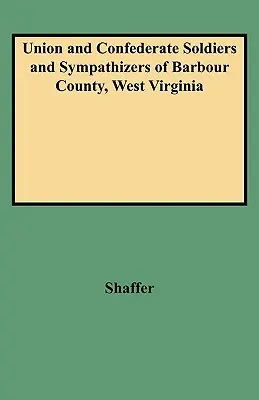 Soldaten und Sympathisanten der Union und der Konföderierten in Barbour County, West Virginia - Union and Confederate Soldiers and Sympathizers of Barbour County, West Virginia