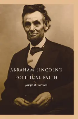 Der politische Glaube von Abraham Lincoln - Abraham Lincoln's Political Faith