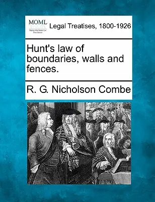 Das Hunt'sche Gesetz der Grenzen, Mauern und Zäune. - Hunt's Law of Boundaries, Walls and Fences.