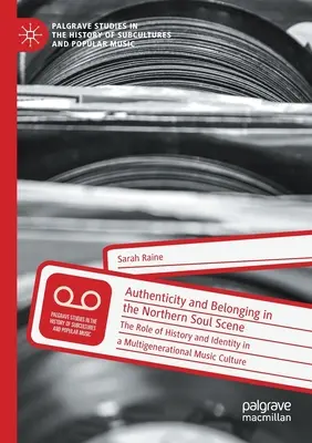 Authentizität und Zugehörigkeit in der Northern-Soul-Szene: Die Rolle von Geschichte und Identität in einer Mehrgenerationen-Musikkultur - Authenticity and Belonging in the Northern Soul Scene: The Role of History and Identity in a Multigenerational Music Culture