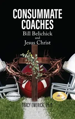 Vollendete Coaches: Bill Belichick und Jesus Christus - Consummate Coaches: Bill Belichick and Jesus Christ