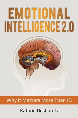 Emotionale Intelligenz 2.0: Warum sie wichtiger ist als der IQ - Emotional Intelligence 2.0: Why it Matters More Than IQ