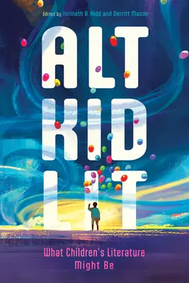 Alt Kid Lit: Was Kinderliteratur sein könnte - Alt Kid Lit: What Children's Literature Might Be