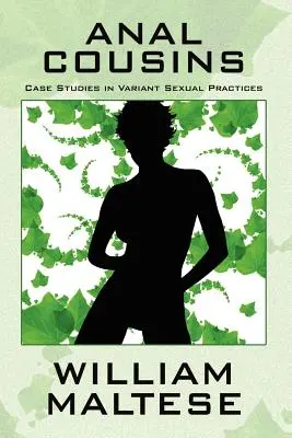 Anal Cousins: Fallstudien zu verschiedenen sexuellen Praktiken - Anal Cousins: Case Studies in Variant Sexual Practices