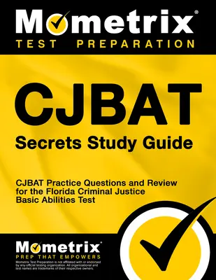 Cjbat Geheimnisse Studienführer: Cjbat Übungsfragen und Wiederholung für den Florida Criminal Justice Basic Abilities Test - Cjbat Secrets Study Guide: Cjbat Practice Questions and Review for the Florida Criminal Justice Basic Abilities Test