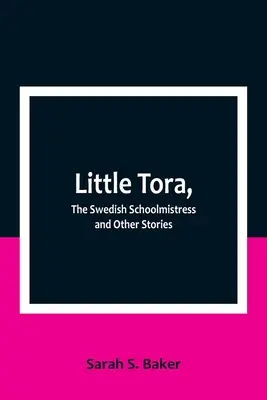 Die kleine Tora, die schwedische Schulmeisterin und andere Geschichten - Little Tora, The Swedish Schoolmistress and Other Stories