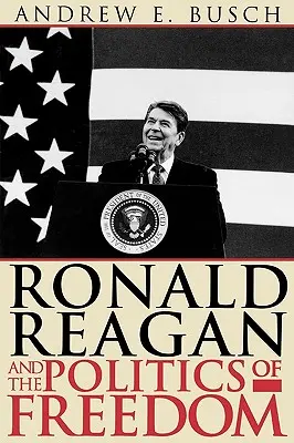 Ronald Reagan und die Politik der Freiheit - Ronald Reagan and the Politics of Freedom