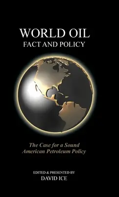 World Oil Fact and Policy: Ein Plädoyer für eine solide amerikanische Erdölpolitik - World Oil Fact and Policy: The Case for a Sound American Petroleum Policy