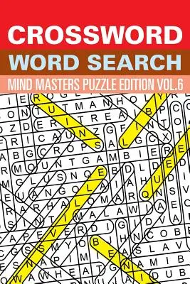 Kreuzworträtsel Wortsuche: Mind Masters Rätsel Ausgabe Vol. 6 - Crossword Word Search: Mind Masters Puzzle Edition Vol. 6